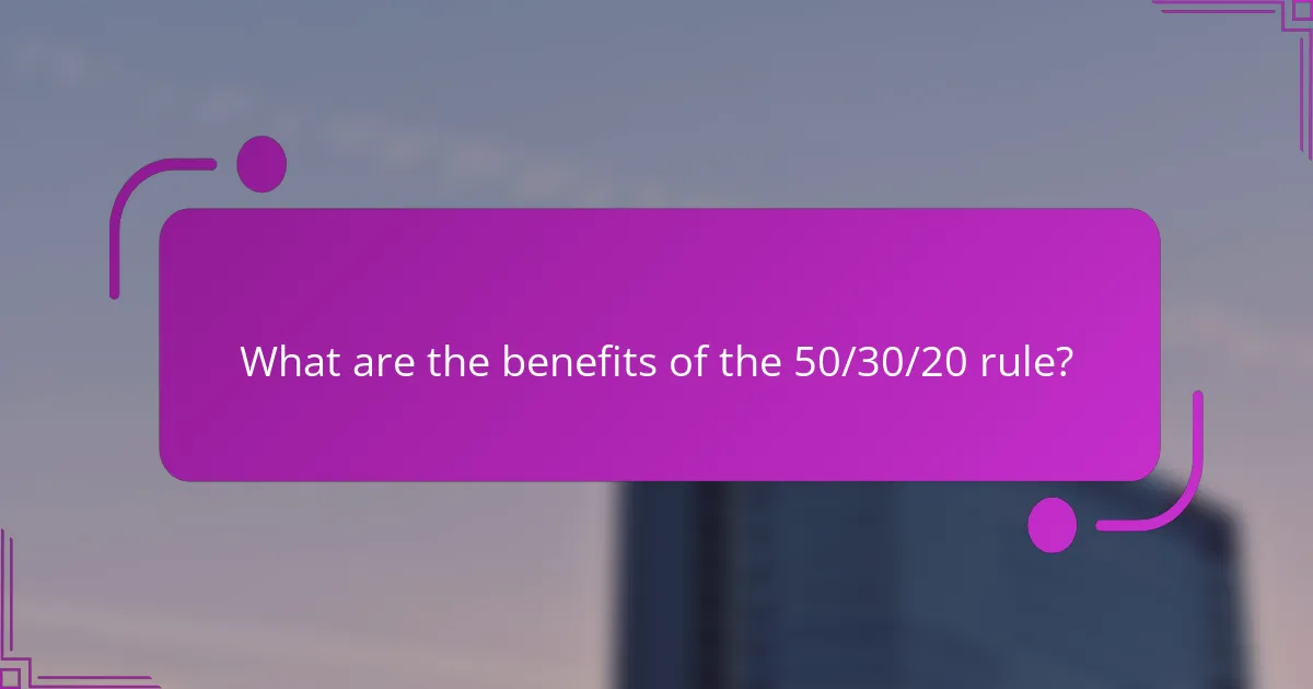 What are the benefits of the 50/30/20 rule?