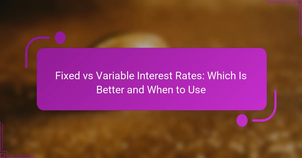 Fixed vs Variable Interest Rates: Which Is Better and When to Use