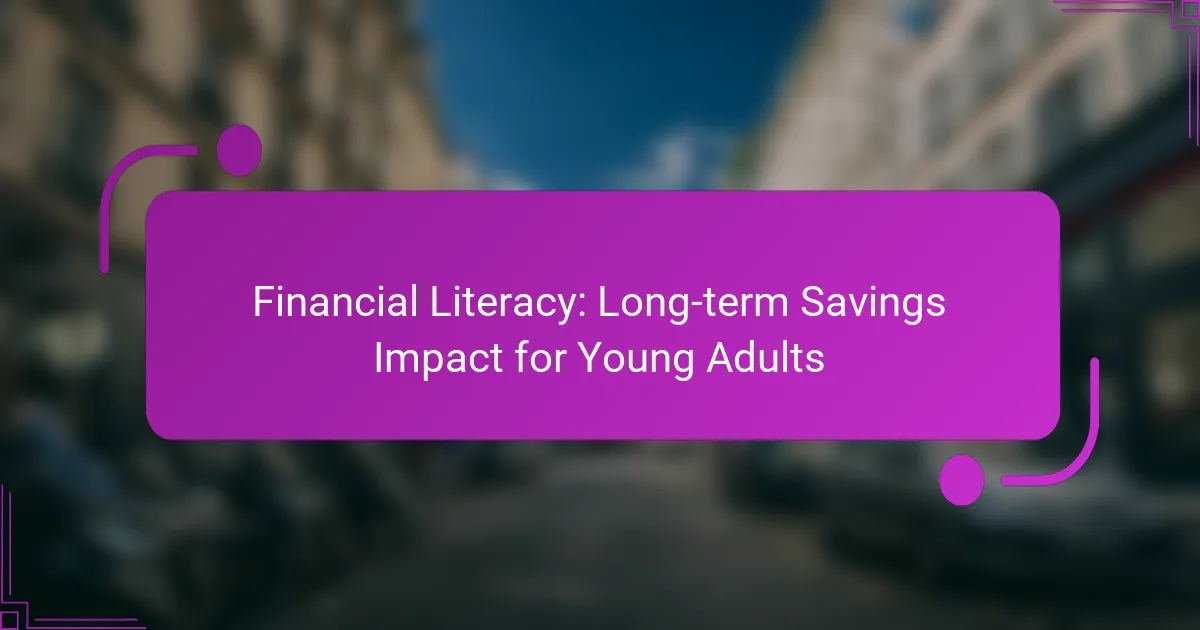 Financial Literacy: Long-term Savings Impact for Young Adults