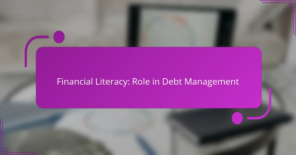 Financial Literacy: Role in Debt Management