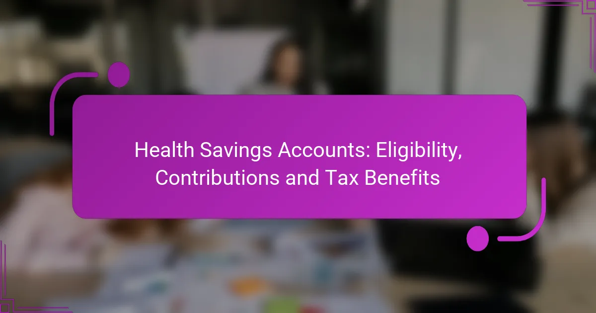 Health Savings Accounts: Eligibility, Contributions and Tax Benefits