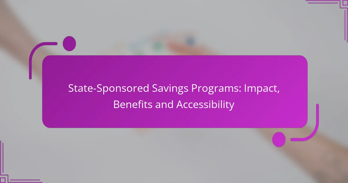State-Sponsored Savings Programs: Impact, Benefits and Accessibility