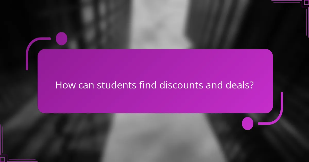 How can students find discounts and deals?