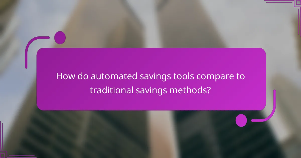 How do automated savings tools compare to traditional savings methods?