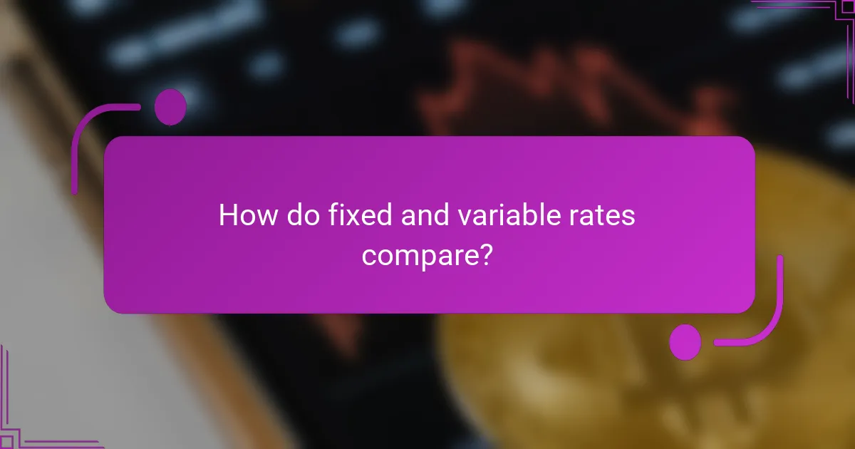 How do fixed and variable rates compare?