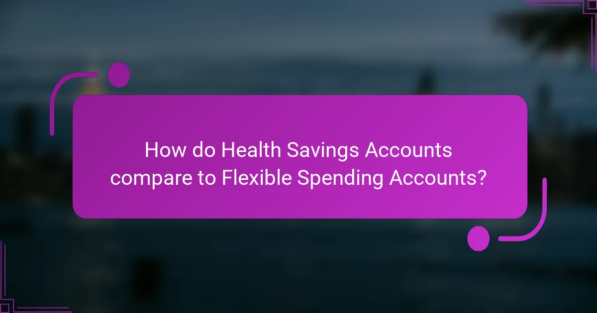 How do Health Savings Accounts compare to Flexible Spending Accounts?