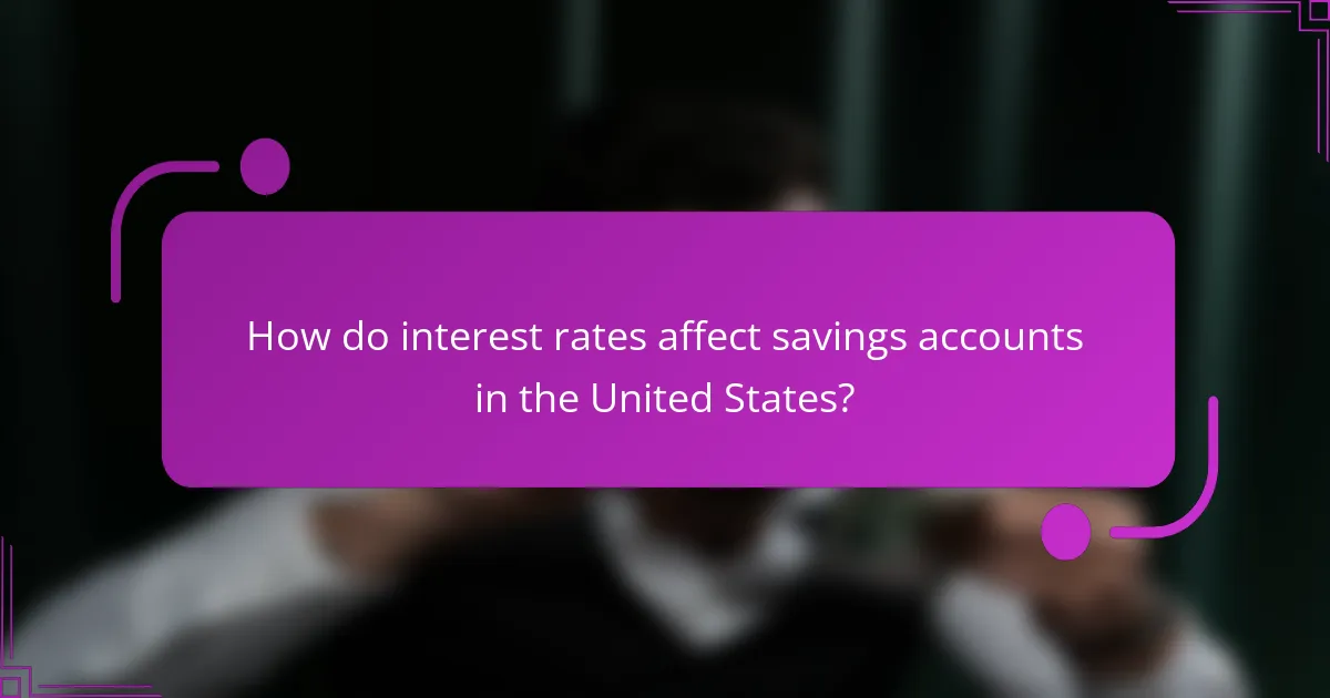 How do interest rates affect savings accounts in the United States?