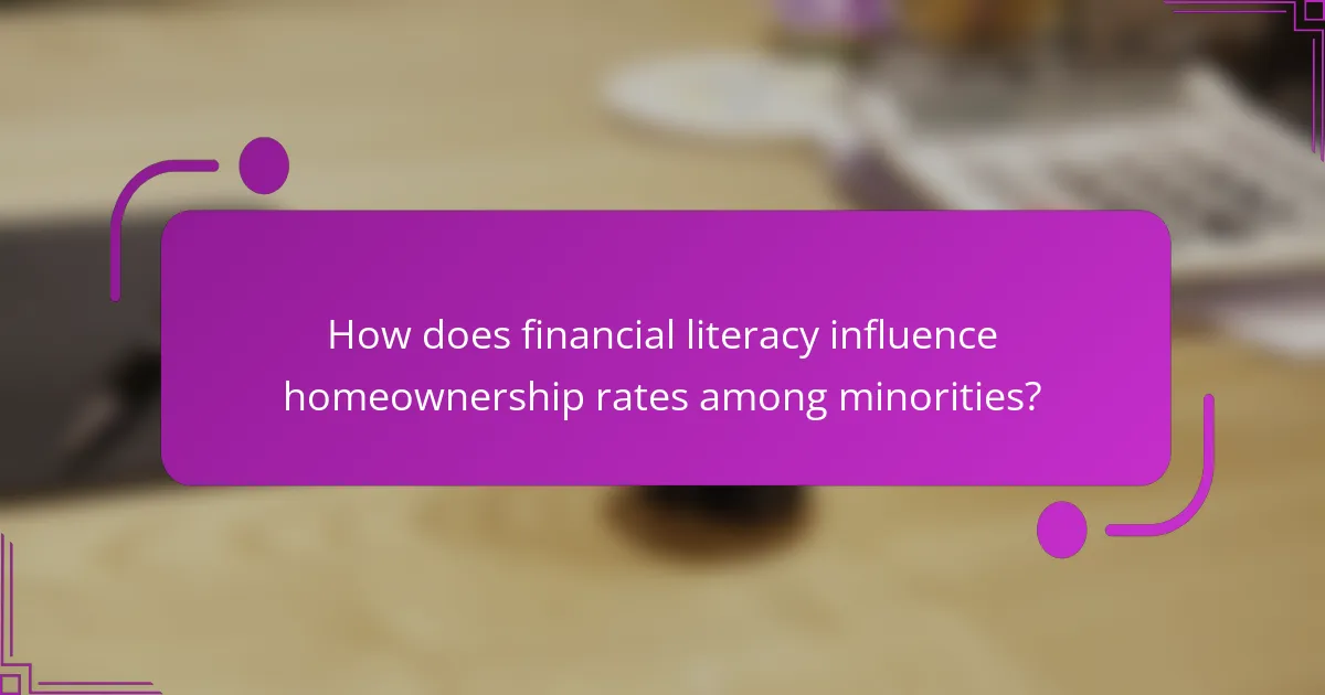 How does financial literacy influence homeownership rates among minorities?