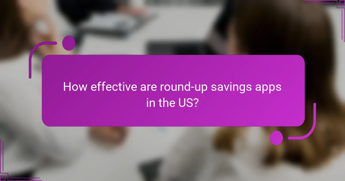 How effective are round-up savings apps in the US?