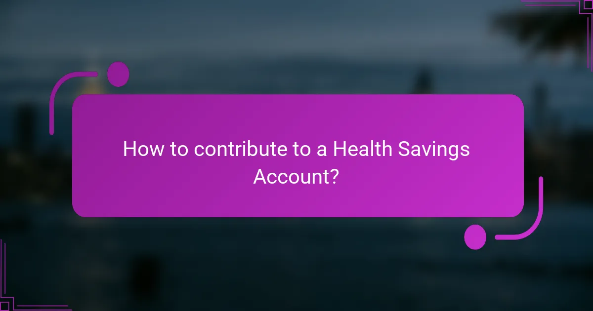 How to contribute to a Health Savings Account?