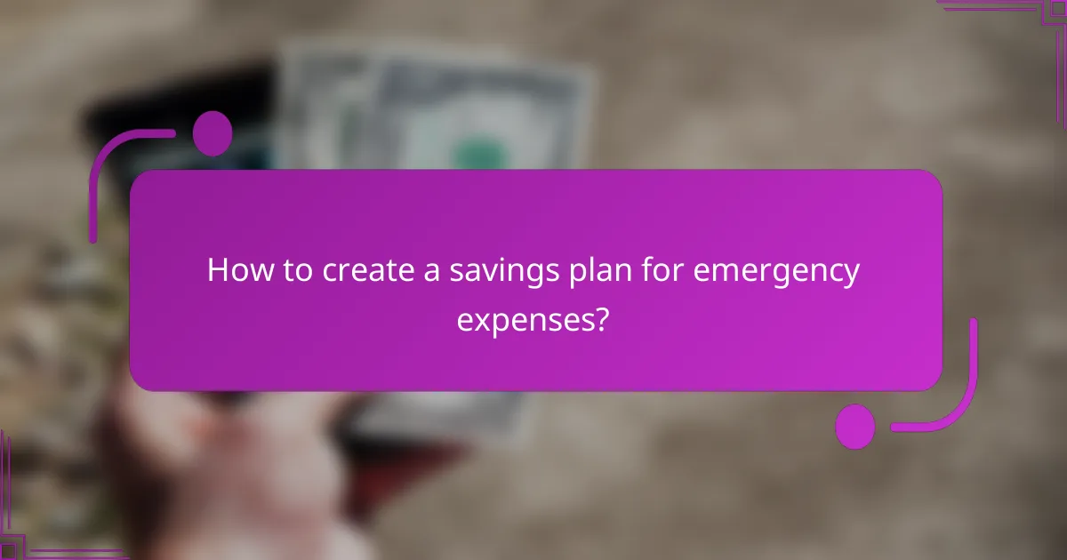 How to create a savings plan for emergency expenses?