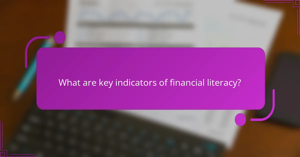 What are key indicators of financial literacy?