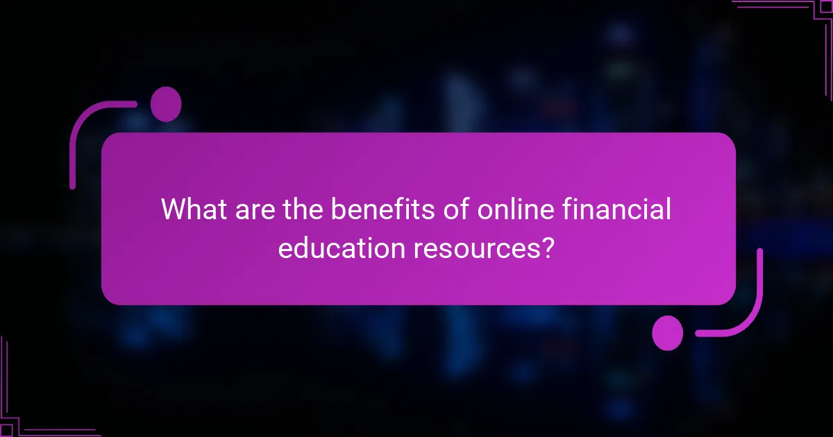 What are the benefits of online financial education resources?