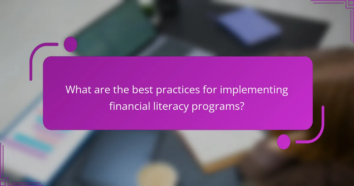 What are the best practices for implementing financial literacy programs?