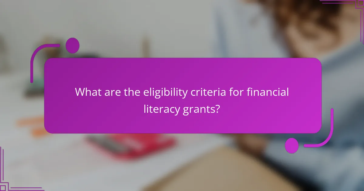 What are the eligibility criteria for financial literacy grants?