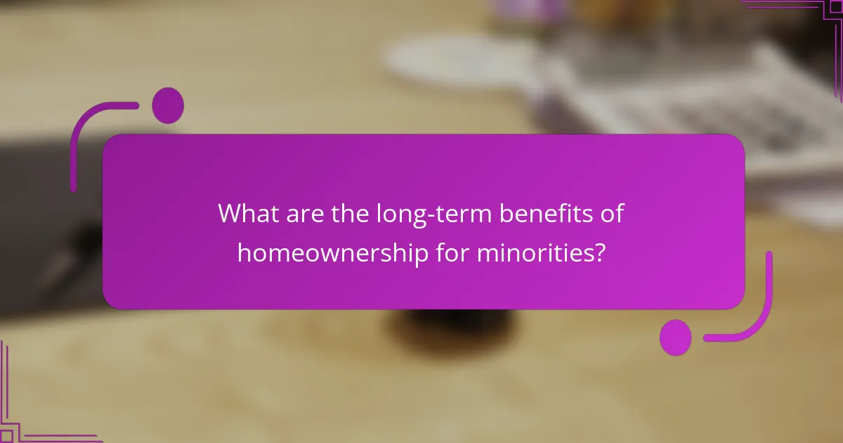 What are the long-term benefits of homeownership for minorities?