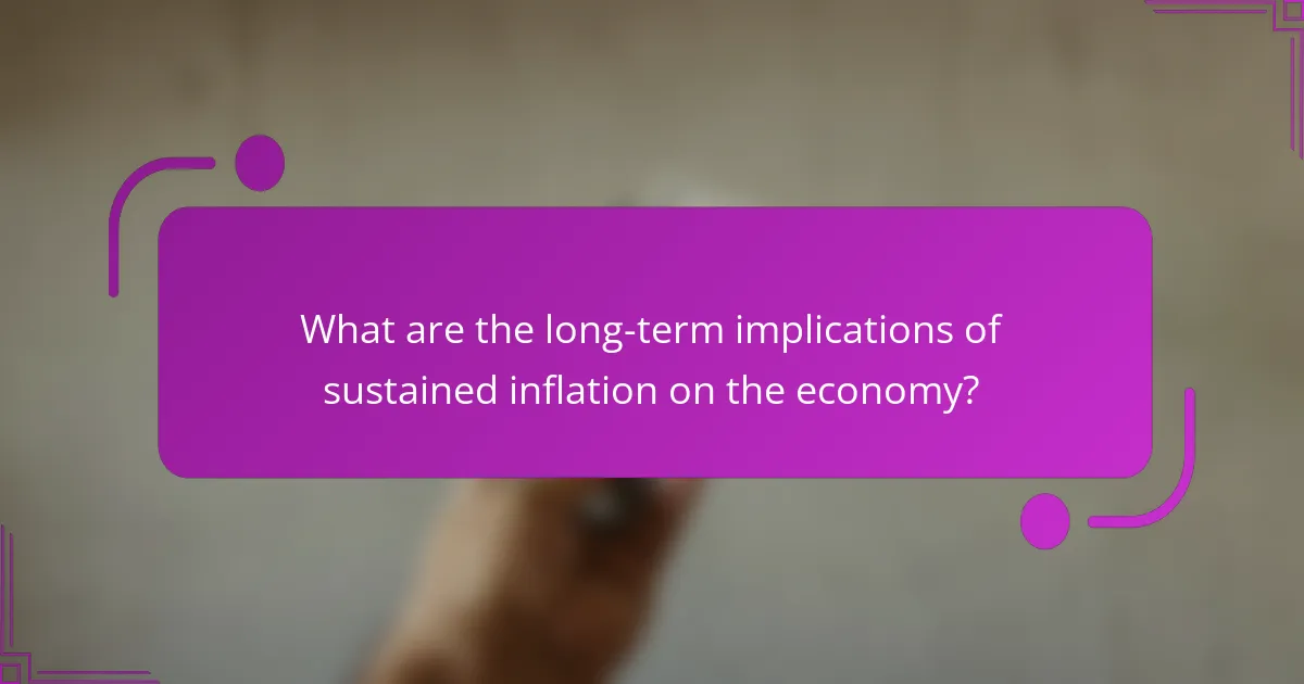What are the long-term implications of sustained inflation on the economy?