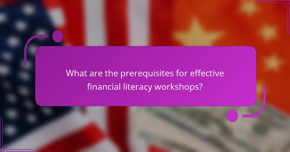 What are the prerequisites for effective financial literacy workshops?