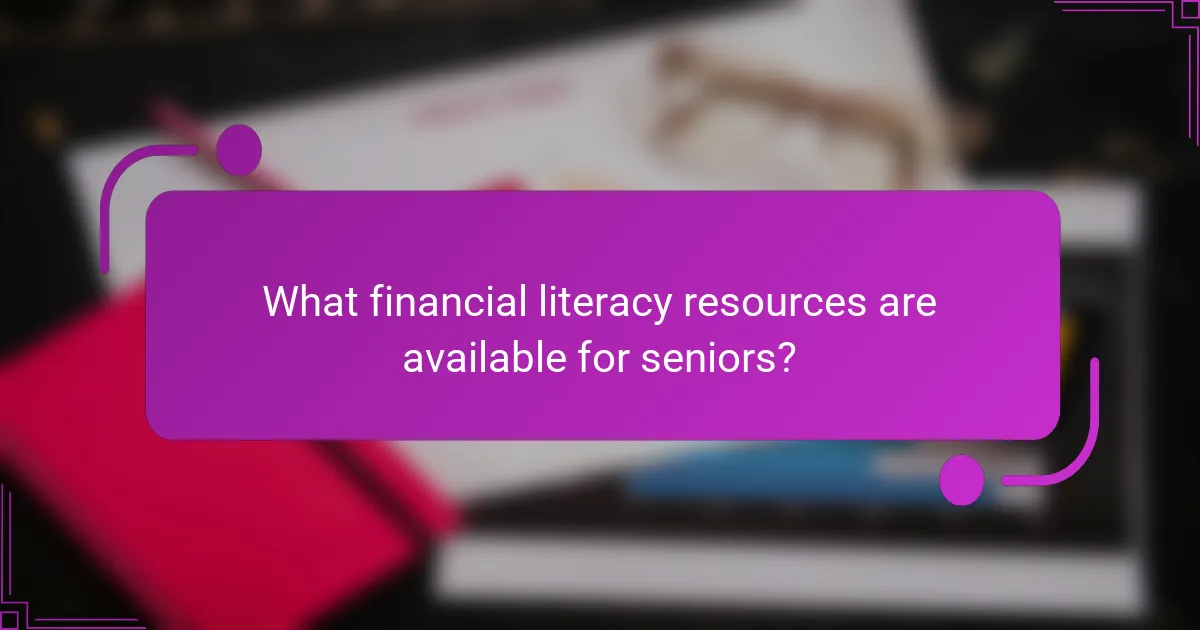 What financial literacy resources are available for seniors?