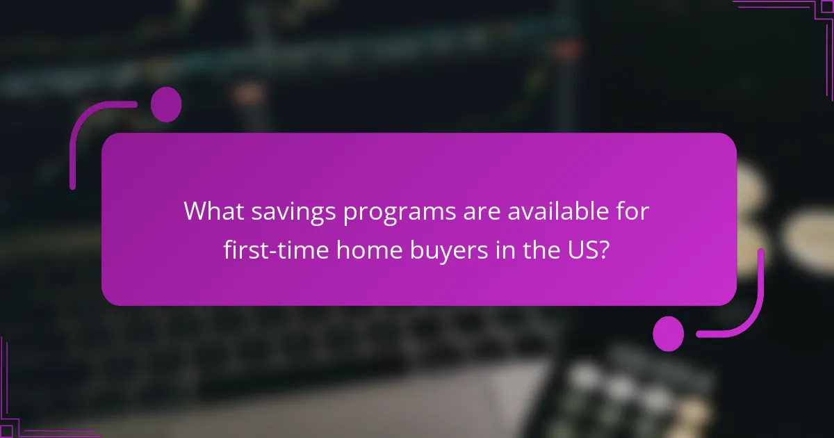 What savings programs are available for first-time home buyers in the US?