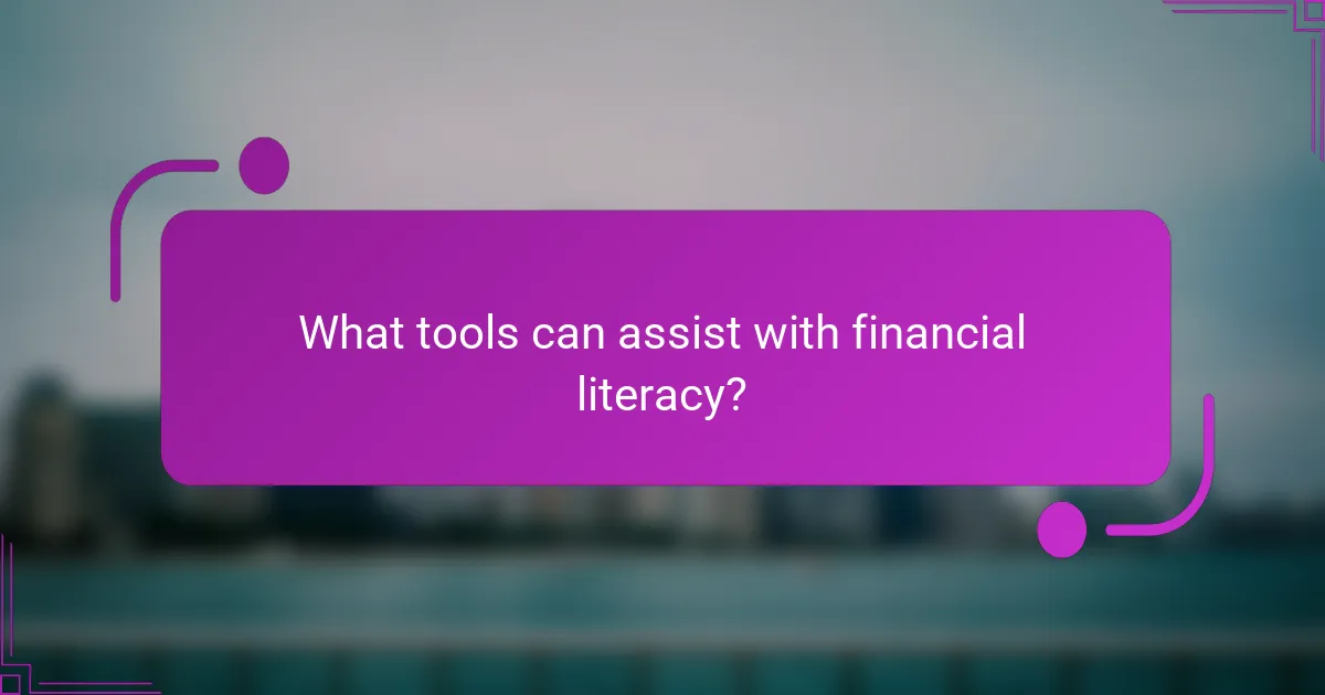 What tools can assist with financial literacy?