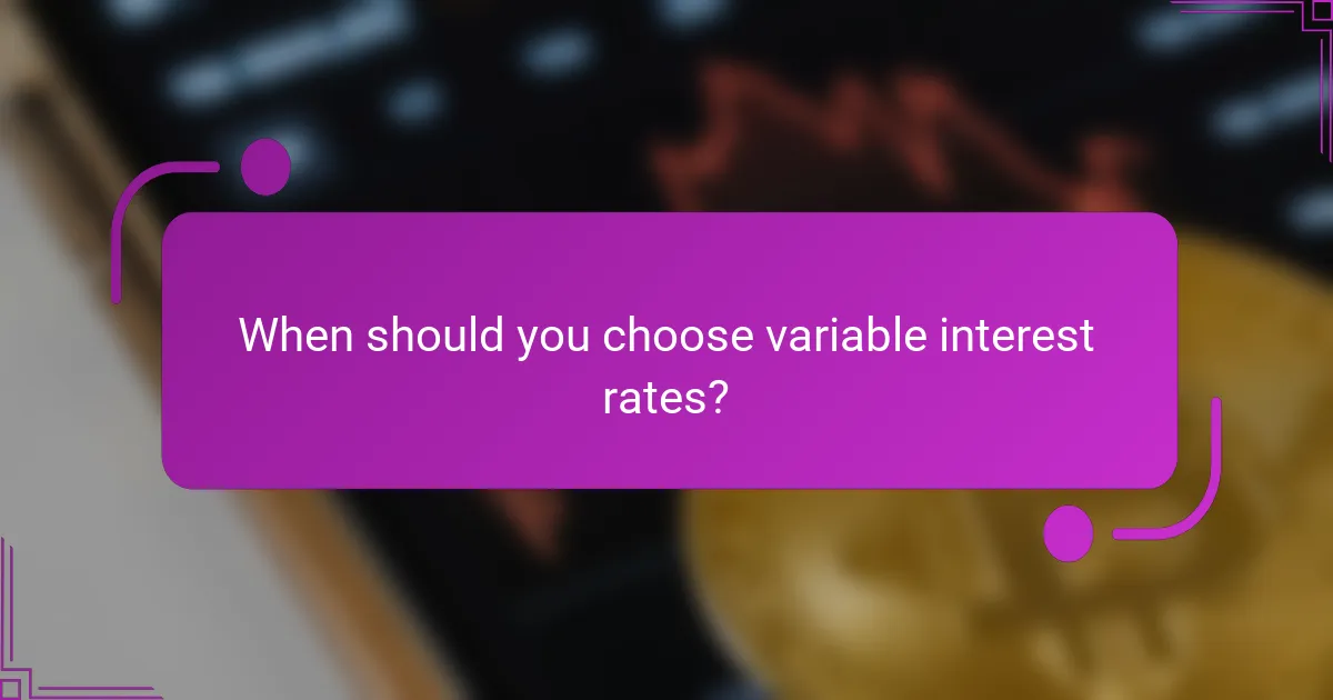 When should you choose variable interest rates?